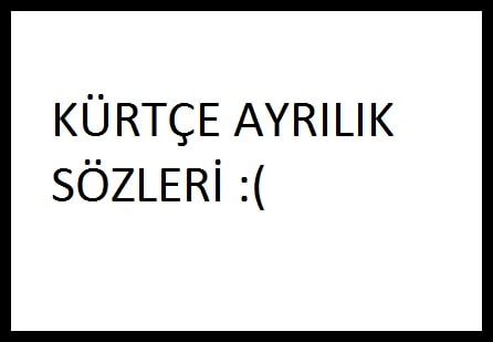 Kürtçe Ayrılık Sözleri