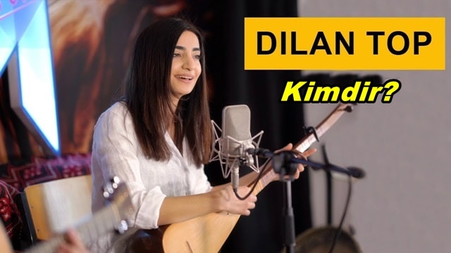 Dilan Top Kimdir? Nerelidir?