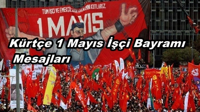 Kürtçe 1 Mayıs İşçi Bayramı Mesajları