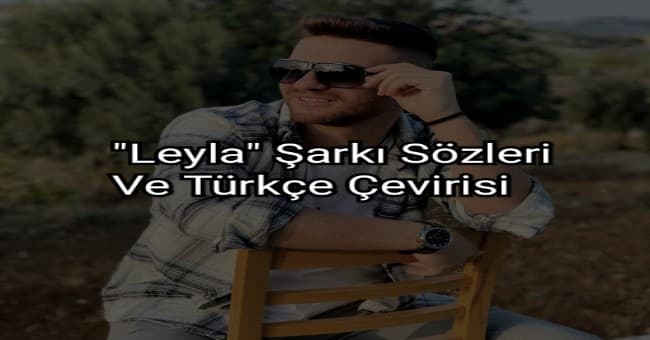 Enes Kaçmaz Leyla Türkçe Sözleri