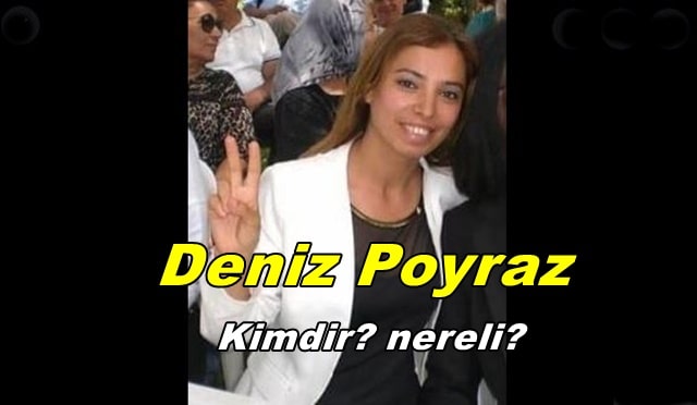 Deniz Poyraz Kimdir? Nereli?