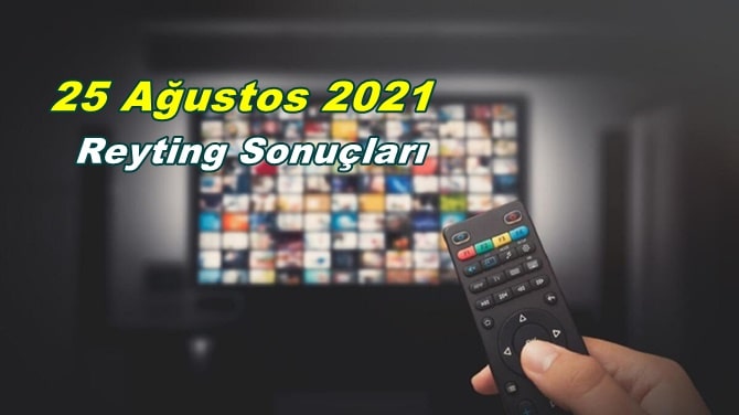 25 Ağustos 2021 Reyting Sonuçları