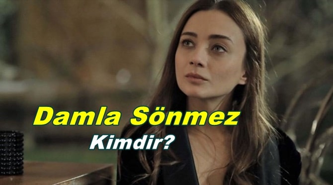 Damla Sönmez Kimdir? Nereli? Damla Sönmez Biyografisi