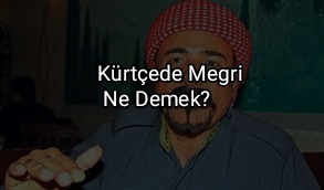 Kürtçe megri ne demek?